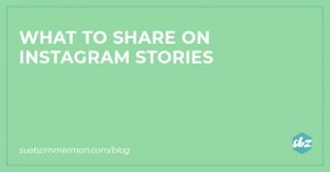 A blog header with a green background and text that says what to share on Instagram Stories.