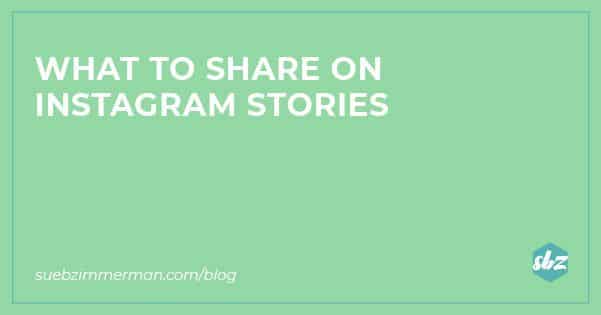 A blog header with a green background and text that says what to share on Instagram Stories.